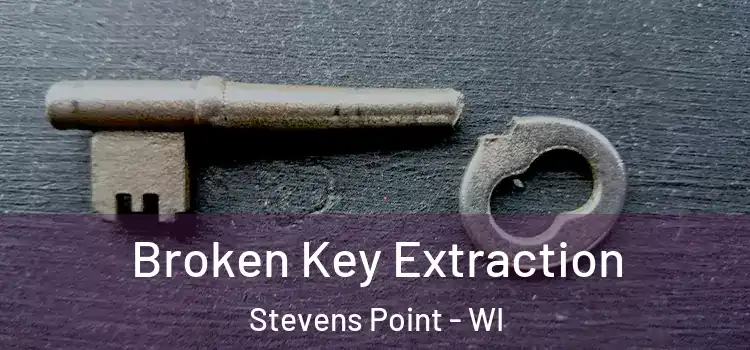 Broken Key Extraction Stevens Point - WI