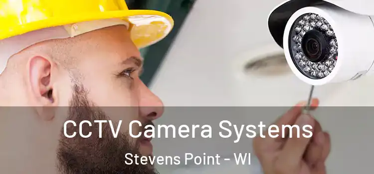 CCTV Camera Systems Stevens Point - WI