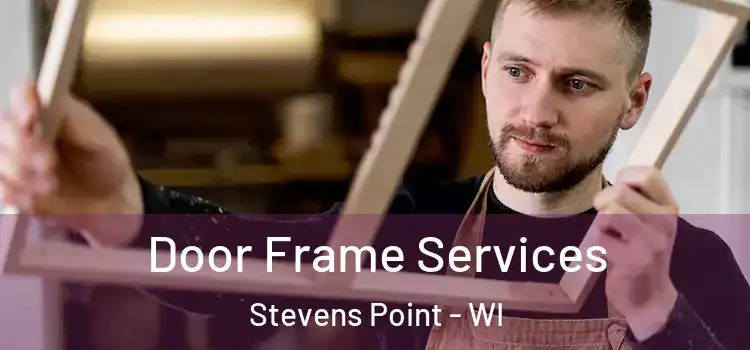 Door Frame Services Stevens Point - WI
