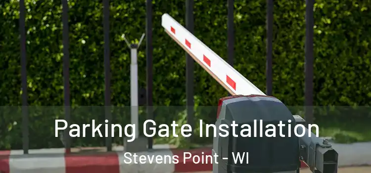 Parking Gate Installation Stevens Point - WI