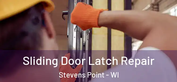 Sliding Door Latch Repair Stevens Point - WI