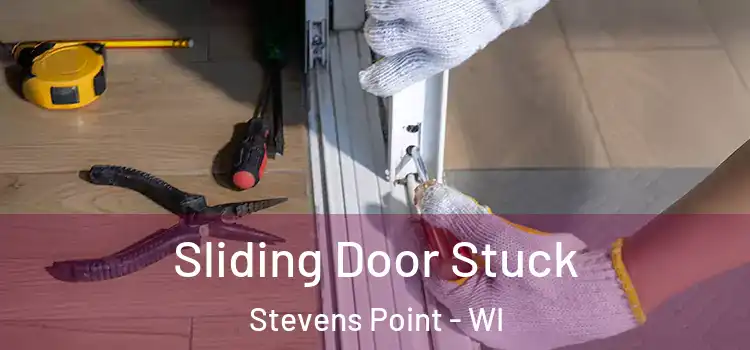 Sliding Door Stuck Stevens Point - WI